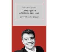 L’Intelligence Artificielle pour tous: Démystifier et expliquer