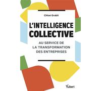 L’intelligence collective au service de la transformation des entreprises - Chloé Grabli - Vuibert - broché - Essai