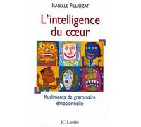 L' Intelligence du coeur La dictature du QI et la révolution du QE - Isabelle Filliozat - Lattes - broché - Essai