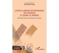 L’intelligence économique en Afrique et dans le monde État des lieux et nouveaux champs - Driss Guerraoui - L'harmattan - broché - Etude