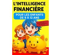 L’Intelligence Financière: Pour les enfants de 9 à 12 ans