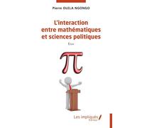 L’interaction entre mathématiques et sciences politiques - Pierre Olela Ngongo - Les Impliqués - broché - Essai