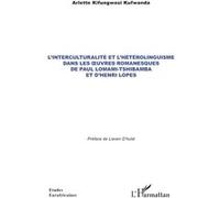 L’interculturalité et l’hétérolinguisme dans les œuvres romanesques de Paul Lomami-Tshibamba et d’Henri Lopes - Arlette Kifungwasi Kufwanda - L'harmattan - broché - Essai