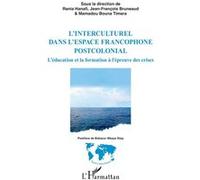 L'interculturel dans l'espace francophone postcolonial: L'éducation et la formation à l'épreuve des crises