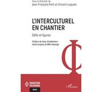 L’interculturel en chantier Jean-François Petit (Collection dirigée par), Vincent Laquais (Collection dirigée par), Hans Schelkshorn (Préface), Miki Kasongo (Avant-propos)