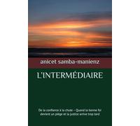L’INTERMÉDIAIRE: De la confiance à la chute - Quand la bonne foi devient un piège et la justice arrive trop tard