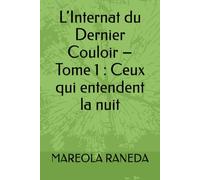 L’Internat du Dernier Couloir - Tome 1 : Ceux qui entendent la nuit