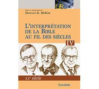 L’interprétation de la Bible au fil des siècles. Tome 4. 20e siècle