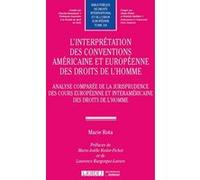 L interpretation des conventions americaine et europeenne des droits de l homme Marie Rota (Auteur)