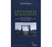 L' Interprete Di Auschwitz. Arminio Wachsberger, Un Testimone D'eccezione Della Deportazione Degli Ebrei Di Roma