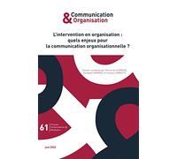 L’intervention en organisation : quels enjeux pour la communication organisationnelle ?