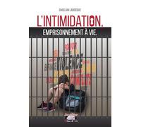 L’intimidation: Un emprisonnement à vie