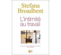 L' Intimite au Travail La vie privée et les communications personnelles dans l'entreprise - Stefana Broadbent - Fyp - broché - Essai