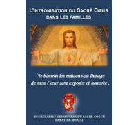 L’Intronisation du Sacré Coeur dans les familles: Je bénirai les maisons où l’image de mon Coeur sera exposée et honorée