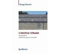 L' Inutile Strage. Controstoria Della Prima Guerra Mondiale