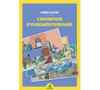 L’invention d’Euroméditerranée - Pierre Fiastre - Gaussen Eds - broché - Essai