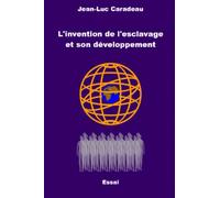 L’invention de l’esclavage et son développement.
