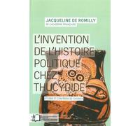 L' Invention de l'Histoire Politique Chez Thucydide Etudes et Conferences Choisies - Jacqueline de Romilly - Rue D'ulm Eds - broché - Essai