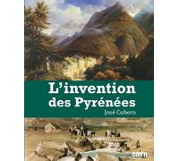 L’invention des Pyrénées - José Cubero - Editions Cairn - broché - Essai
