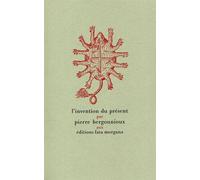 L’ Invention du présent - Pierre Bergounioux - Fata Morgana - broché - Essai