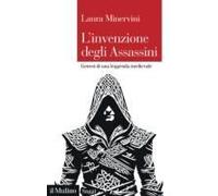 L' Invenzione Degli Assassini. Genesi Di Una Leggenda Medievale