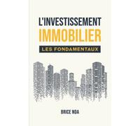L’Investissement Immobilier - Les Fondamentaux