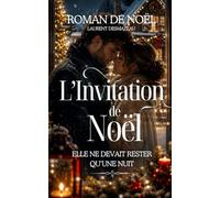 L’Invitation de Noël: Elle ne devait rester qu’une nuit… mais ce réveillon allait lui offrir une famille, un secret et l’amour qu’elle n’attendait plus.