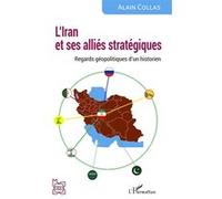 L’Iran et ses alliés stratégiques Alain Collas (Auteur)