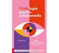 L’iridologie psycho-émotionnelle - Explorer le lien entre terrain, émotions et inconscient à travers l’iris - Coralie Imhoff - Quintessence Holoconcept - broché - Essai