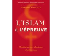 L’islam à l’épreuve Mondialisation, islamisme, christianisme - Chawkat Moucarry - Langham Partnership - broché - Essai