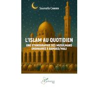 L’islam au quotidien: Une ethnographie des musulmans ordinaires à Bamako/Mali