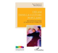 L’islam dans la culture populaire Reconfigurations et nouvelles visibilités - Resul Karaca - L'harmattan - broché - Essai