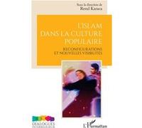 L’islam dans la culture populaire Reconfigurations et nouvelles visibilités - Resul Karaca - L'harmattan - broché - Essai