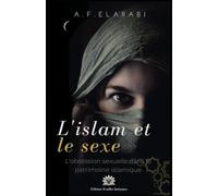 L’islam et le sexe: L'obsession sexuelle dans le patrimoine islamique