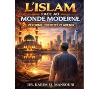 L’Islam face au Monde Moderne: Réforme, Identité et Avenir