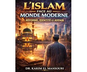 L’Islam face au Monde Moderne: Réforme, Identité et Avenir