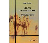 L' Islam Mis en Relation Roman Francophone de l'Afrique de l'Oues - Shirin Edwin - Kime - broché - Essai