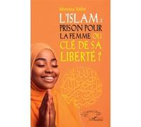 L’Islam : prison pour la femme ou clé de sa liberté ?