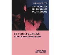 L’issue fatale des blessures d’athlétisme - Milica Vuckovic - Bleu Et Jaune Eds - broché - Roman