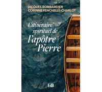 L’itinéraire spirituel de l’apôtre Pierre - Jacques Bombardier - Beatitudes Eds - broché - Essai