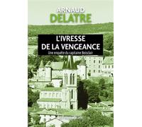 L’ivresse de la vengeance - Arnaud Delatre - Presses Litteraires - broché - Roman