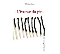 L’ivresse du pire - Chyslain Lévy - Campagne Premiere - broché - Essai