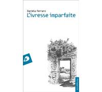 L’ivresse imparfaite - Daniela Ferraro - Portaparole France - broché - Roman