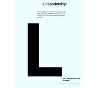 L - Leadership: How practitioners guide practice through clear direction, reflective thinking and a strong vision for high-quality early years provision.