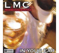 L.M.C. Loco Mente Clique - In Your Ear