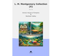 L. M. Montgomery Collection (X): Anne House Dreams Rainbow Valley