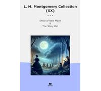 L. M. Montgomery Collection (XX): Emily Moon Girl