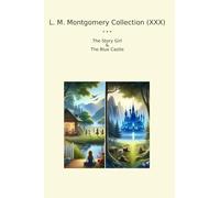 L. M. Montgomery Collection (XXX): Girl Blue Castle