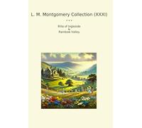 L. M. Montgomery Collection (XXXI): Rilla Ingleside Rainbow Valley
