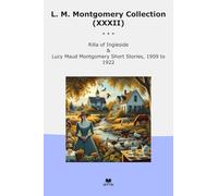 L. M. Montgomery Collection (XXXII): Rilla Ingleside Lucy Maud Short